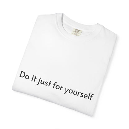 Do It Just For Yourself T-Shirt — Minimalist Motivational Tee