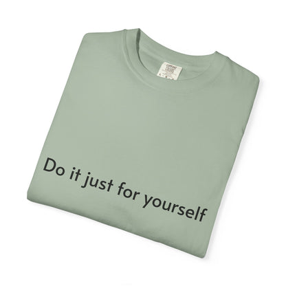 Do It Just For Yourself T-Shirt — Minimalist Motivational Tee