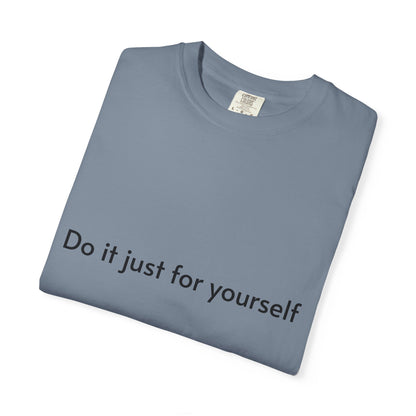 Do It Just For Yourself T-Shirt — Minimalist Motivational Tee
