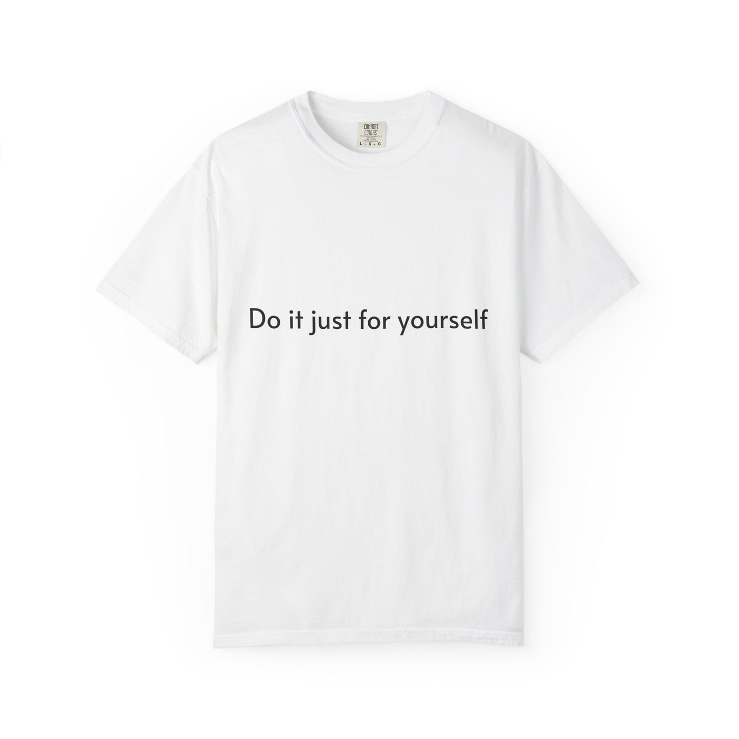 Do It Just For Yourself T-Shirt — Minimalist Motivational Tee