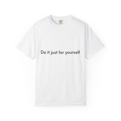 Do It Just For Yourself T-Shirt — Minimalist Motivational Tee