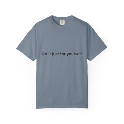 Do It Just For Yourself T-Shirt — Minimalist Motivational Tee