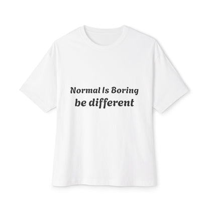 Boxy Tee — "Normal Is Boring, Be Different" Minimal Graphic