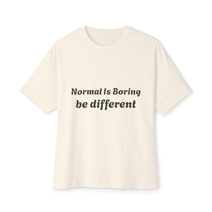 Boxy Tee — "Normal Is Boring, Be Different" Minimal Graphic
