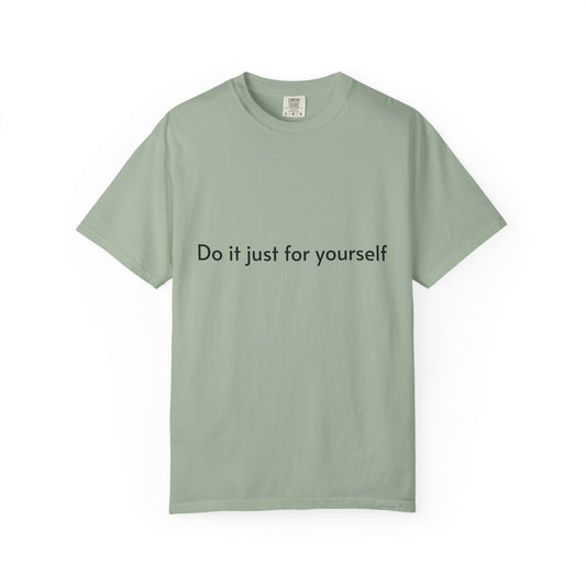 Do It Just For Yourself T-Shirt — Minimalist Motivational Tee